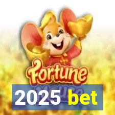 2025 bet